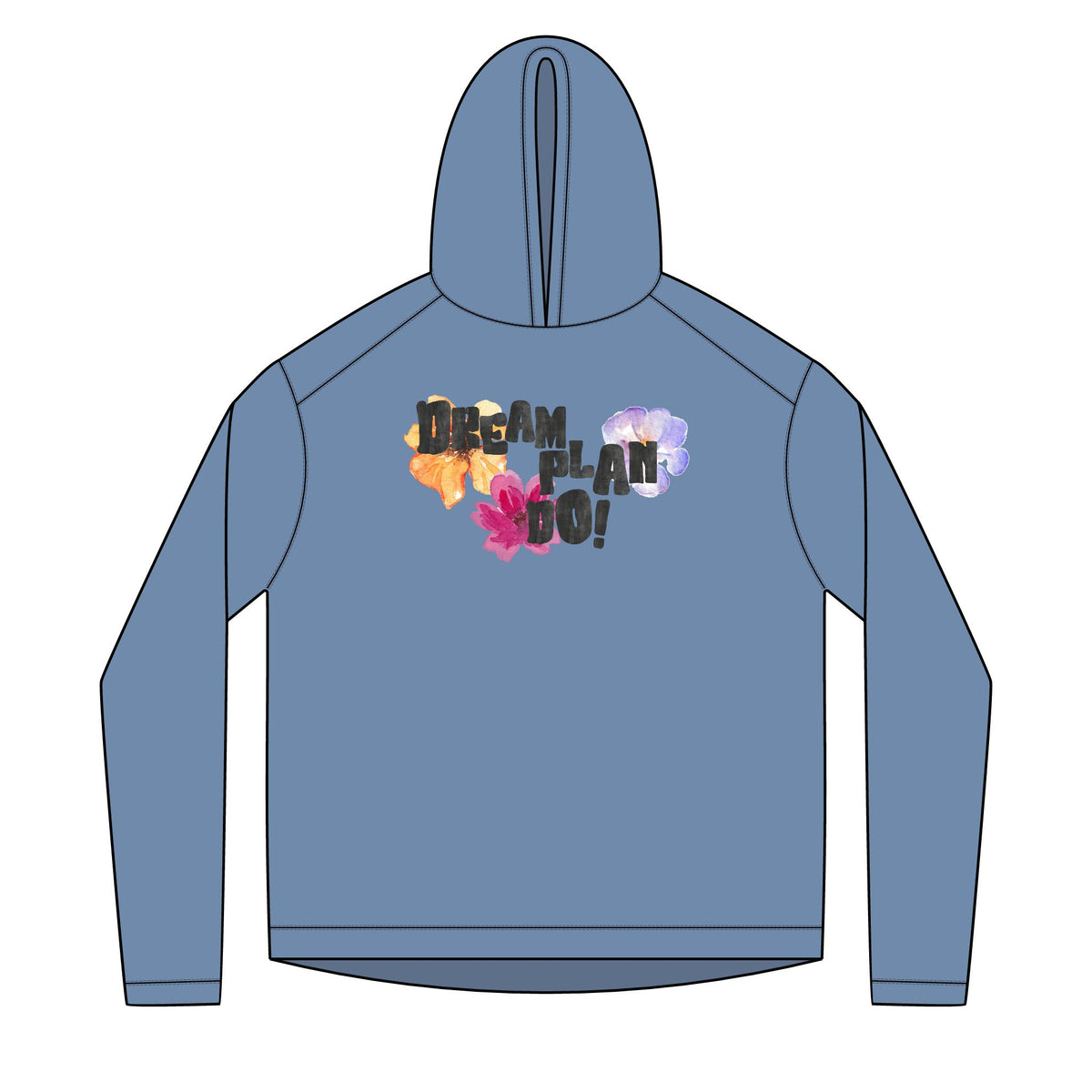 Dream, Plan, Do! Floral Hoodie — Inspirational Graphic Hoodie