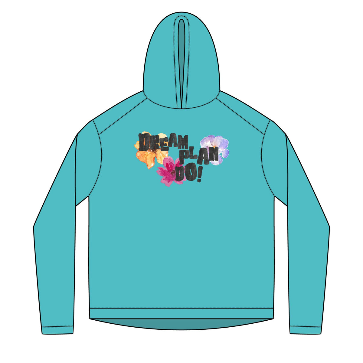 Dream, Plan, Do! Floral Hoodie — Inspirational Graphic Hoodie