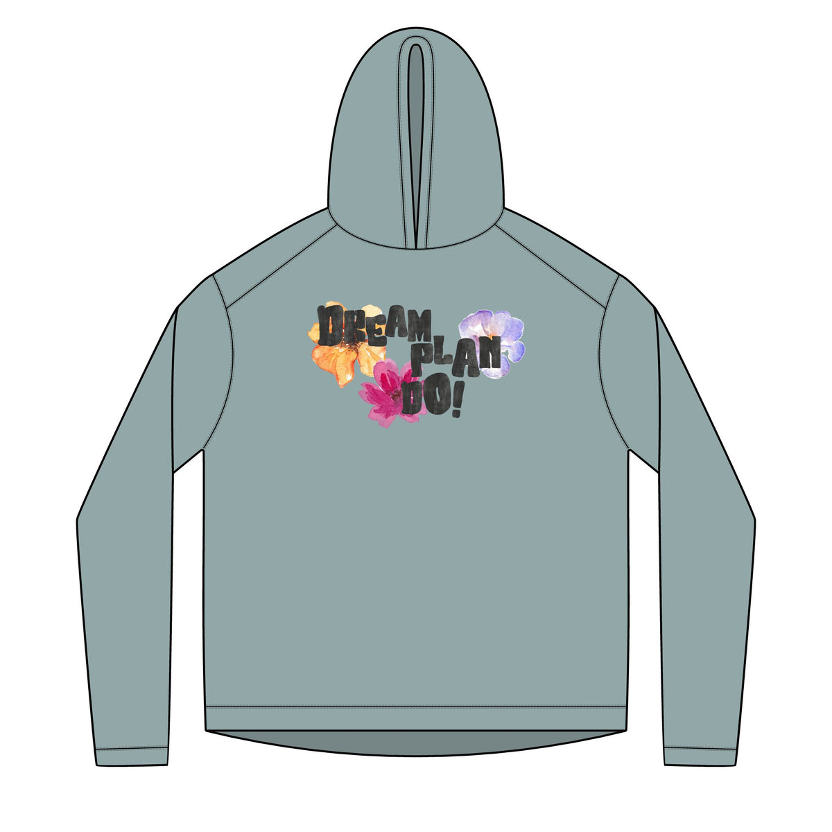 Dream, Plan, Do! Floral Hoodie — Inspirational Graphic Hoodie