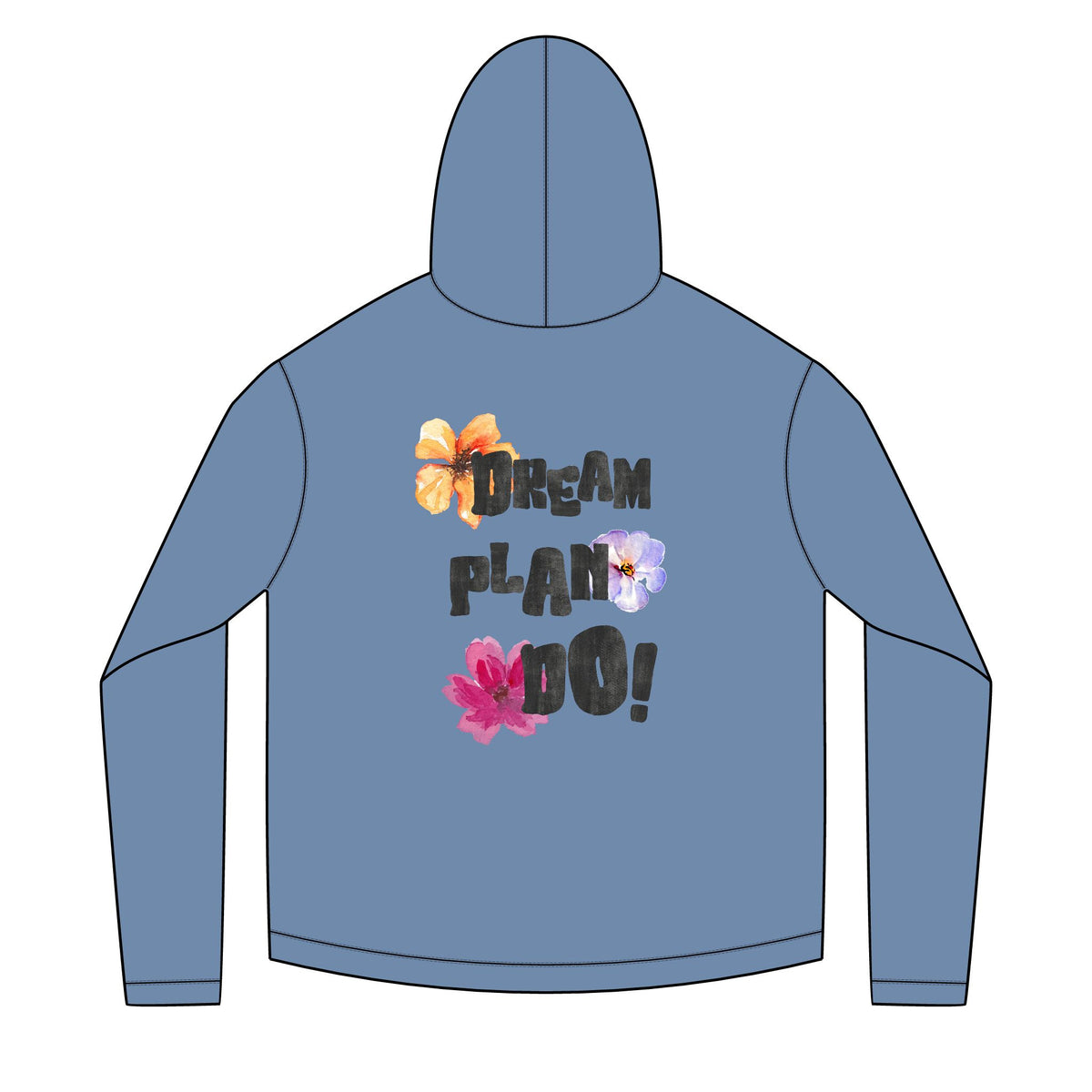 Dream, Plan, Do! Floral Hoodie — Inspirational Graphic Hoodie