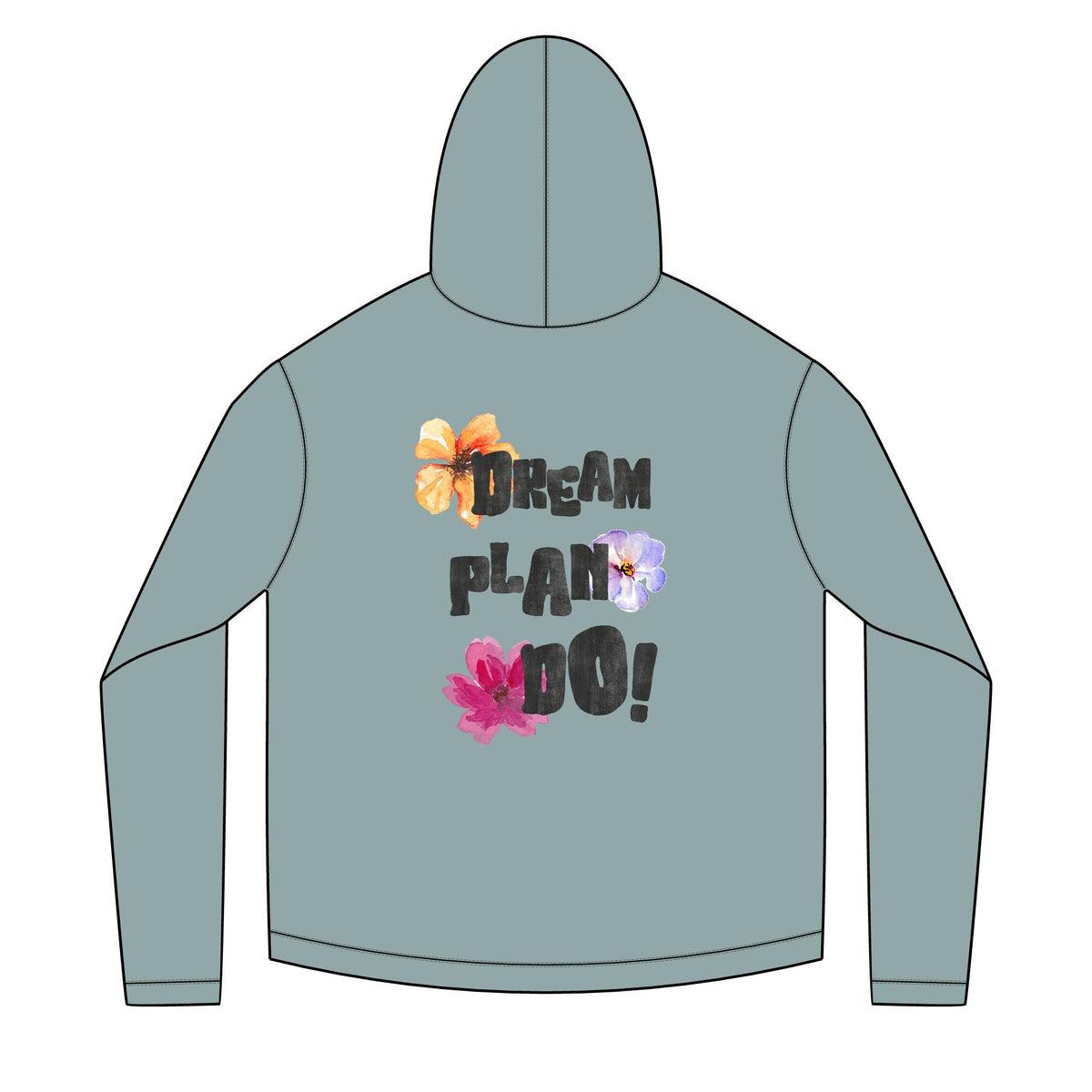 Dream, Plan, Do! Floral Hoodie — Inspirational Graphic Hoodie