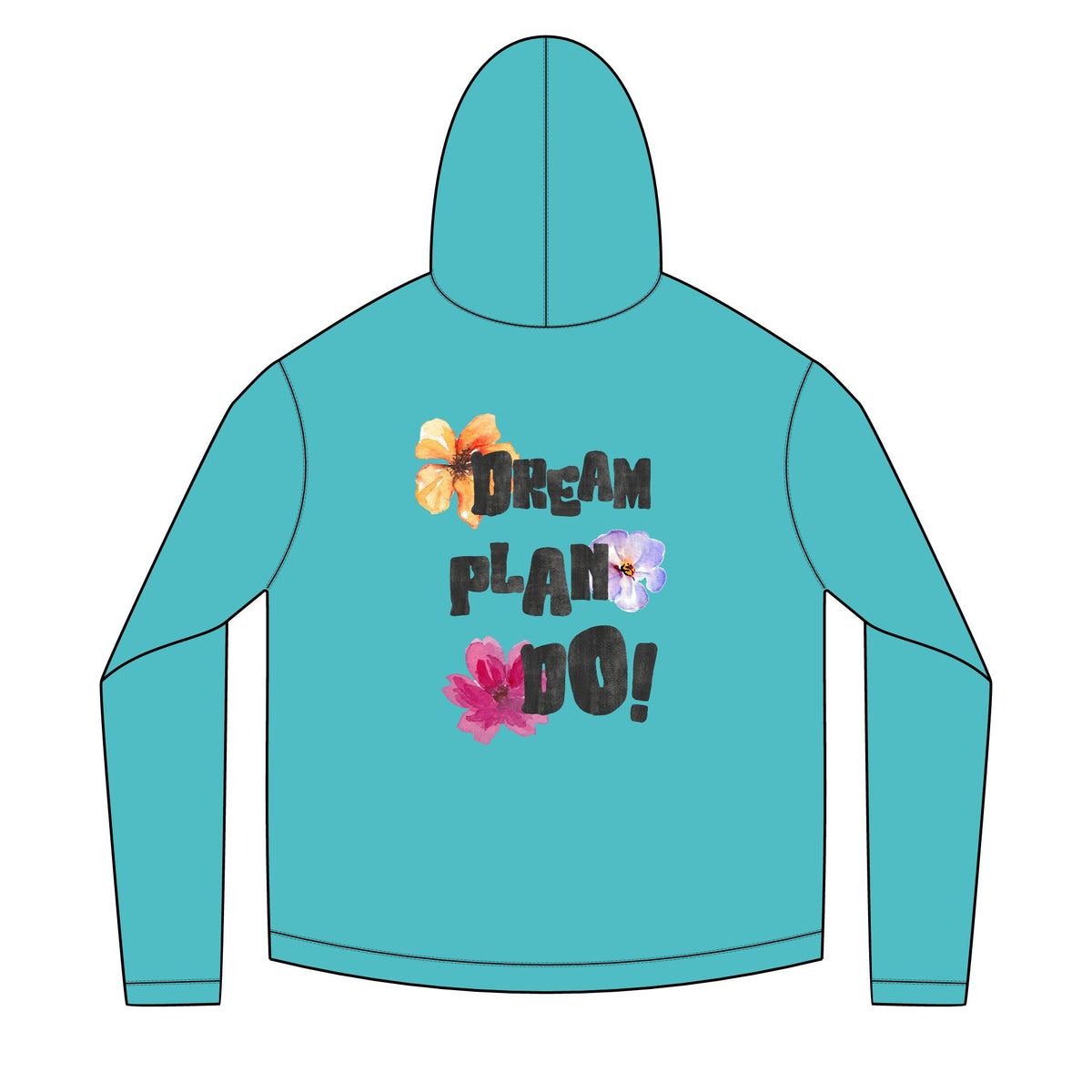 Dream, Plan, Do! Floral Hoodie — Inspirational Graphic Hoodie